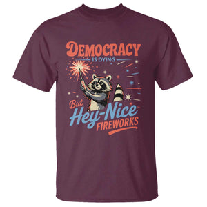 Funny Democracy Is Dying But Hey Nice Fireworks T Shirt Racoon 4th Of July TS11 Maroon Print Your Wear