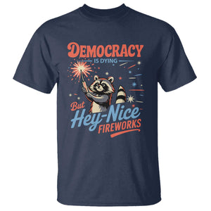 Funny Democracy Is Dying But Hey Nice Fireworks T Shirt Racoon 4th Of July TS11 Navy Print Your Wear