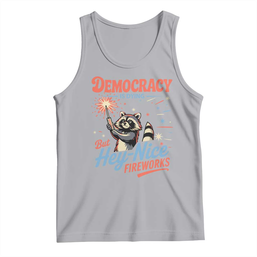 Funny Democracy Is Dying But Hey Nice Fireworks Tank Top Racoon 4th Of July TS11 Athletic Heather Print Your Wear