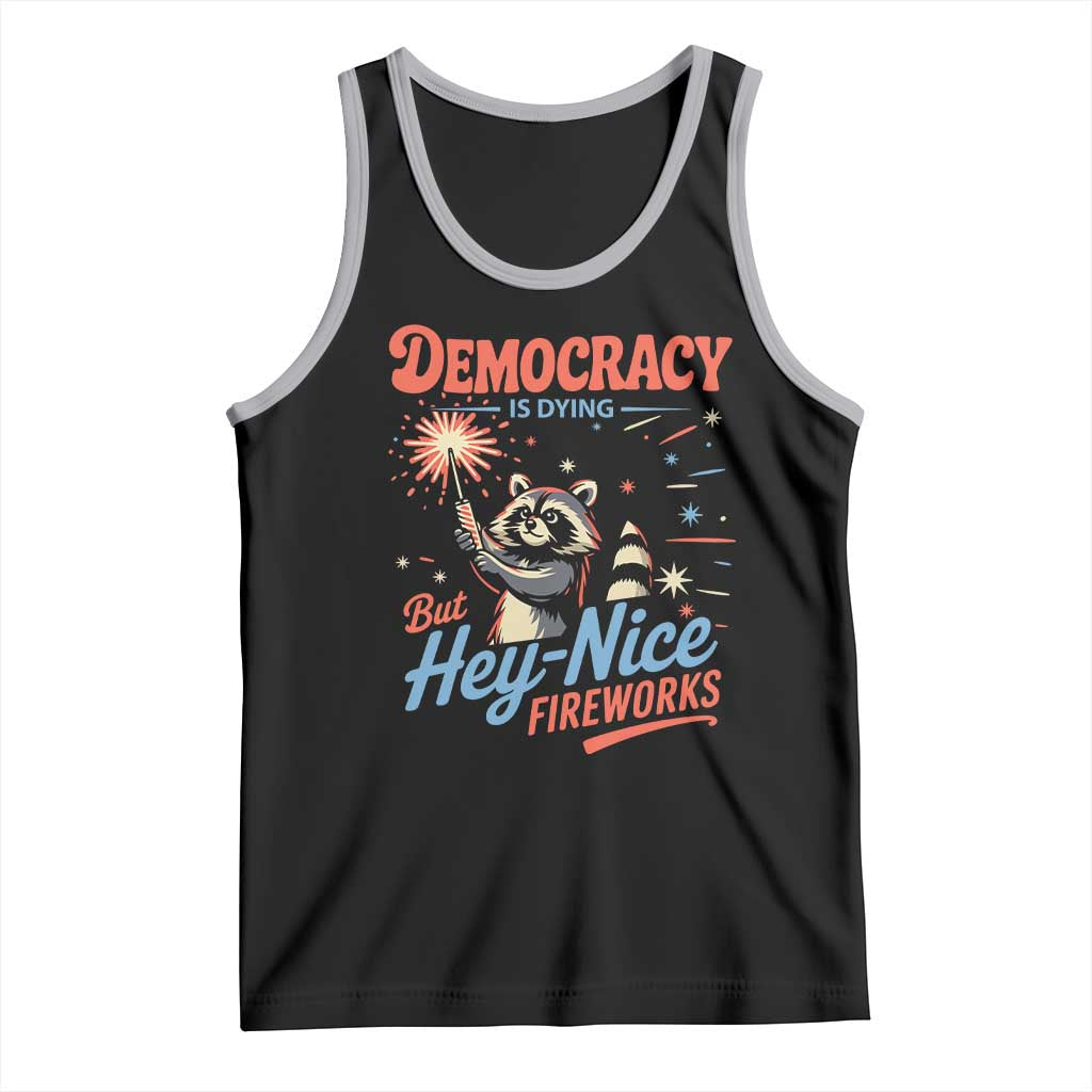Funny Democracy Is Dying But Hey Nice Fireworks Tank Top Racoon 4th Of July TS11 Black Athletic Heather Print Your Wear