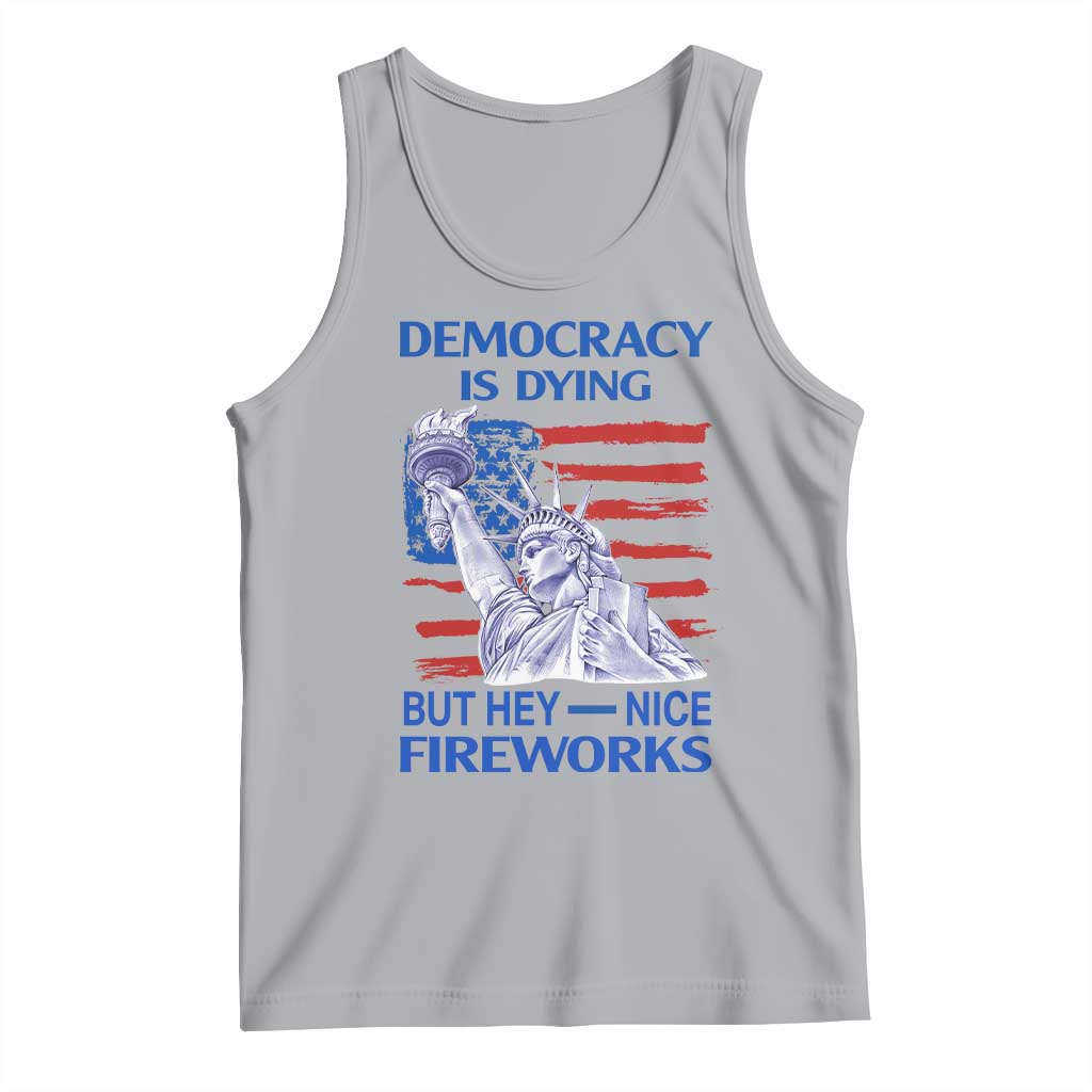 Funny Democracy Is Dying But Hey Nice Fireworks Tank Top Statue of Liberty Patriotic 4th of July American Flag TS02 Athletic Heather Print Your Wear