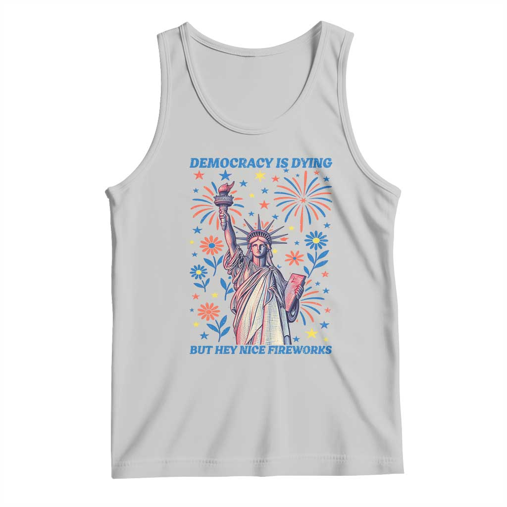 Funny Democracy Is Dying But Hey Nice Fireworks Tank Top Statue of Liberty Red and White Patriotic 4th of July TS02 Ash Print Your Wear