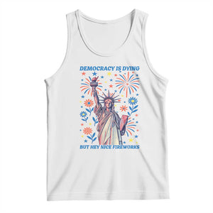 Funny Democracy Is Dying But Hey Nice Fireworks Tank Top Statue of Liberty Red and White Patriotic 4th of July TS02 White Print Your Wear