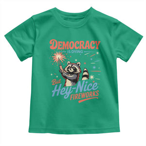 Funny Democracy Is Dying But Hey Nice Fireworks Toddler T Shirt Racoon 4th Of July TS11 Irish Green Print Your Wear