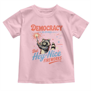 Funny Democracy Is Dying But Hey Nice Fireworks Toddler T Shirt Racoon 4th Of July TS11 Light Pink Print Your Wear