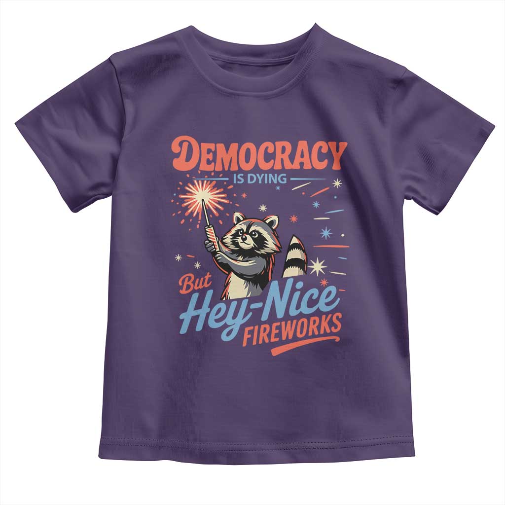 Funny Democracy Is Dying But Hey Nice Fireworks Toddler T Shirt Racoon 4th Of July TS11 Purple Print Your Wear