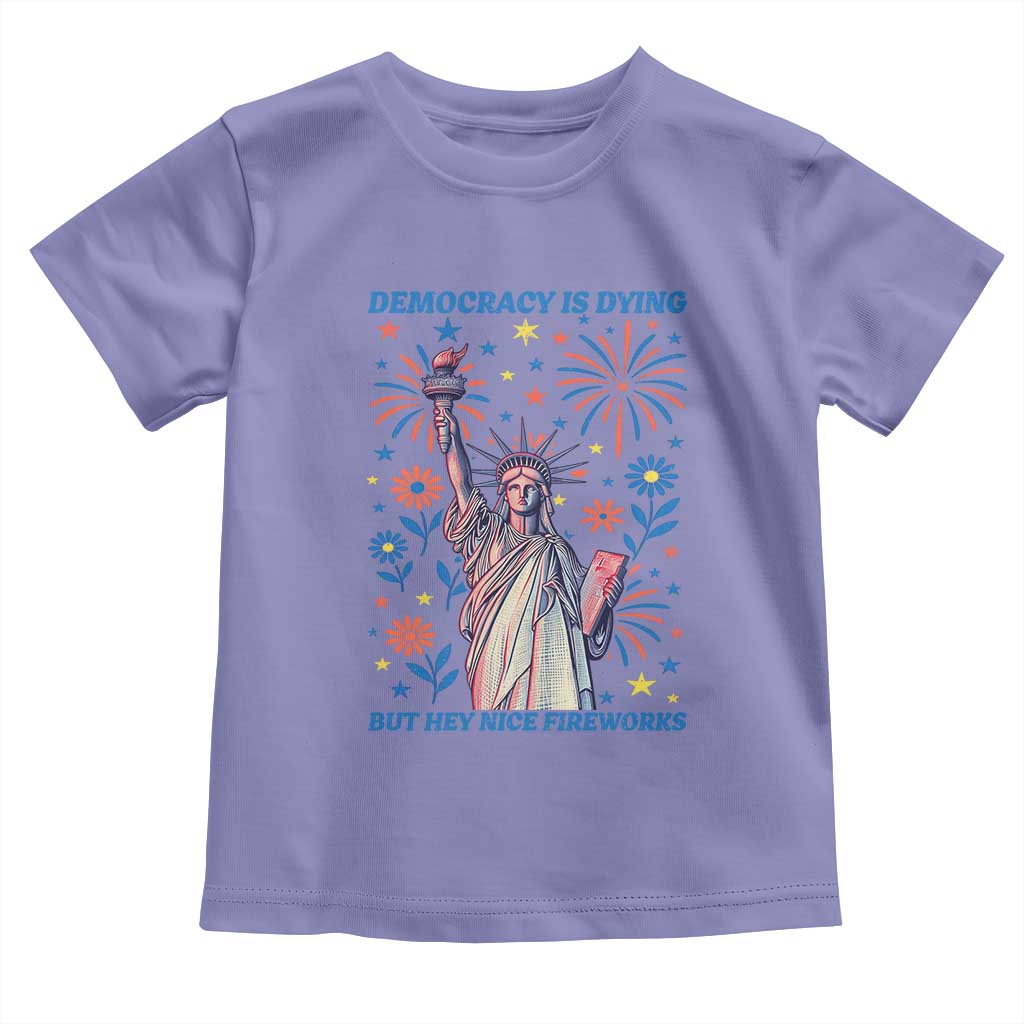 Funny Democracy Is Dying But Hey Nice Fireworks Toddler T Shirt Statue of Liberty Red and White Patriotic 4th of July TS02 Violet Print Your Wear