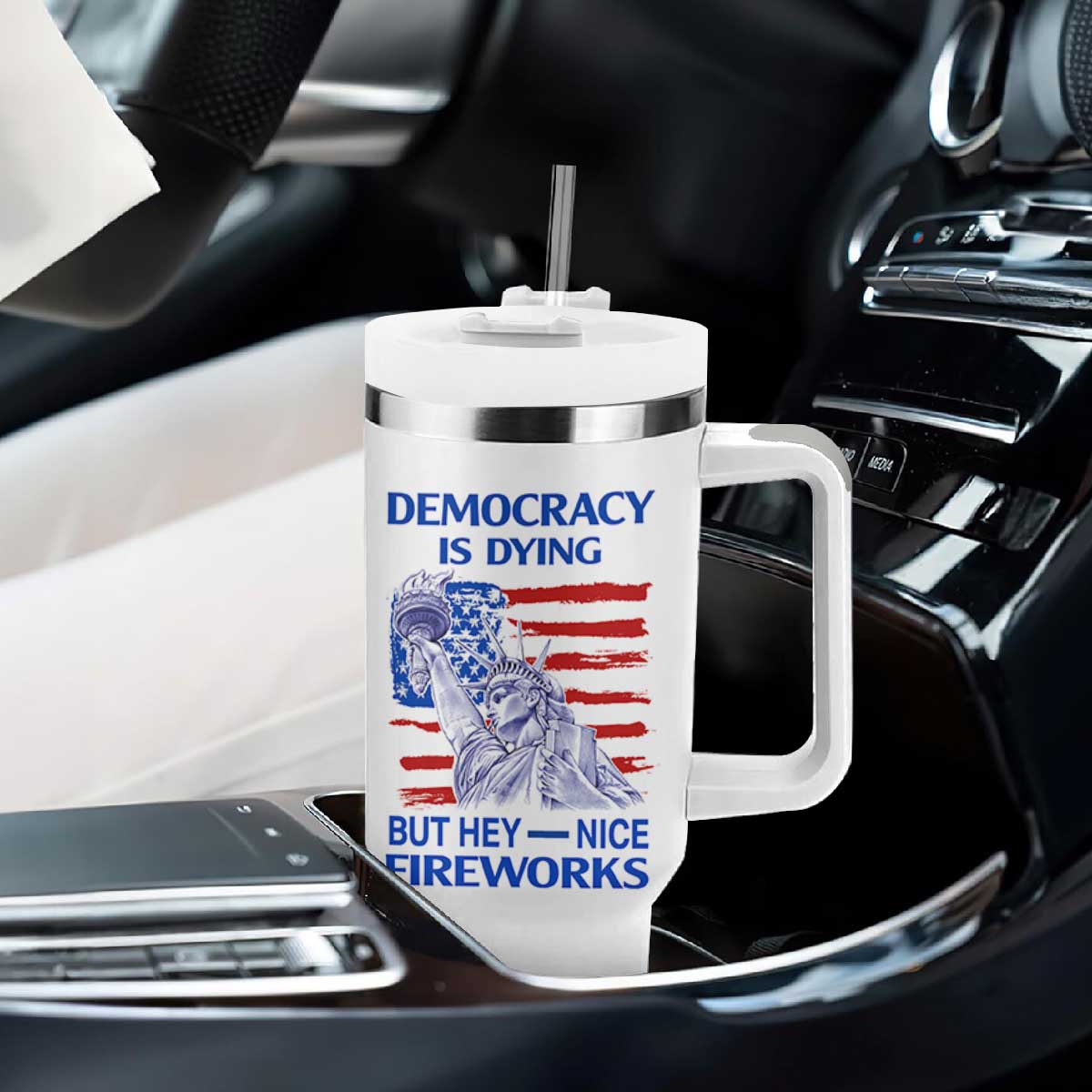 Funny Democracy Is Dying But Hey Nice Fireworks Tumbler With Handle Statue of Liberty Patriotic 4th of July American Flag TS02 Print Your Wear