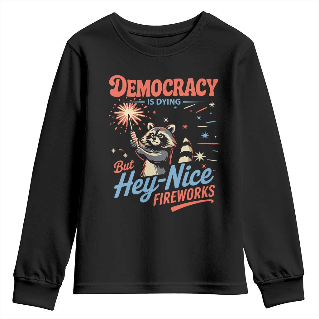 Funny Democracy Is Dying But Hey Nice Fireworks Youth Sweatshirt Racoon 4th Of July TS11 Black Print Your Wear