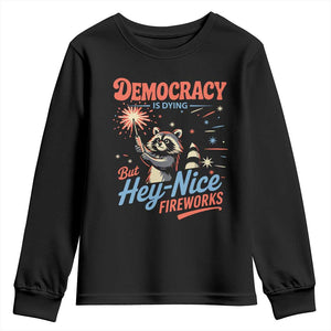 Funny Democracy Is Dying But Hey Nice Fireworks Youth Sweatshirt Racoon 4th Of July TS11 Black Print Your Wear