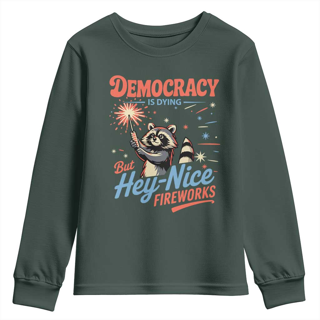 Funny Democracy Is Dying But Hey Nice Fireworks Youth Sweatshirt Racoon 4th Of July TS11 Dark Forest Green Print Your Wear