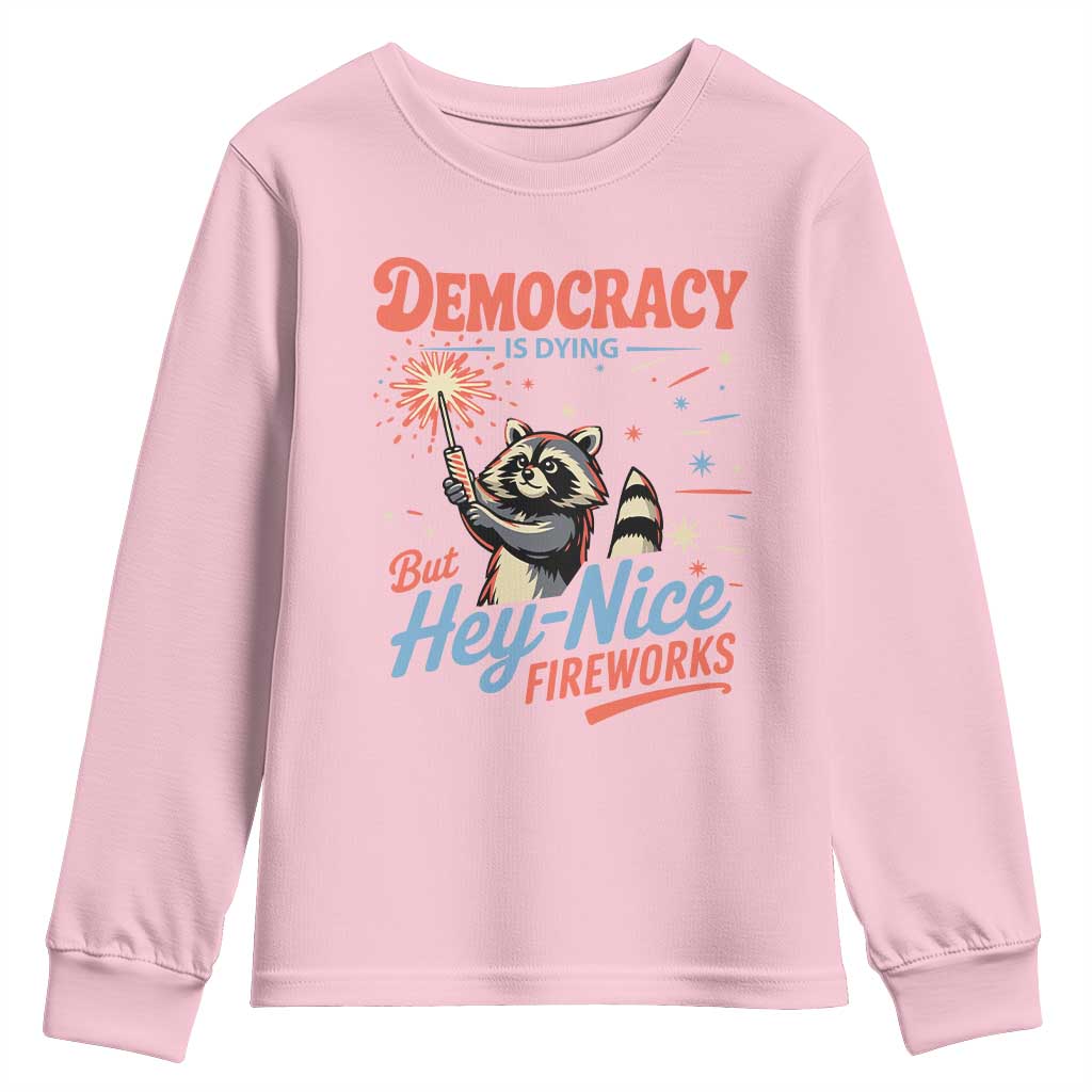 Funny Democracy Is Dying But Hey Nice Fireworks Youth Sweatshirt Racoon 4th Of July TS11 Light Pink Print Your Wear