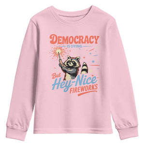 Funny Democracy Is Dying But Hey Nice Fireworks Youth Sweatshirt Racoon 4th Of July TS11 Light Pink Print Your Wear