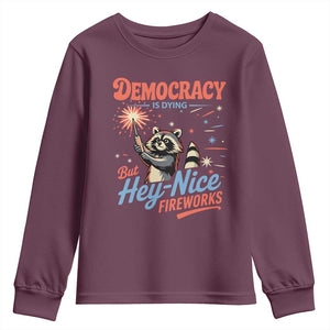 Funny Democracy Is Dying But Hey Nice Fireworks Youth Sweatshirt Racoon 4th Of July TS11 Maroon Print Your Wear