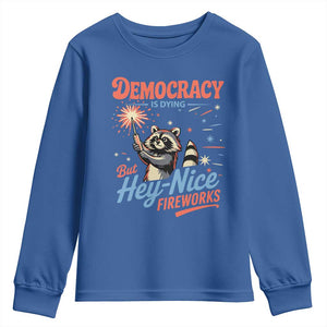 Funny Democracy Is Dying But Hey Nice Fireworks Youth Sweatshirt Racoon 4th Of July TS11 Royal Blue Print Your Wear