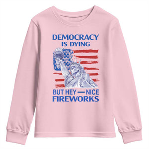 Funny Democracy Is Dying But Hey Nice Fireworks Youth Sweatshirt Statue of Liberty Patriotic 4th of July American Flag TS02 Light Pink Print Your Wear