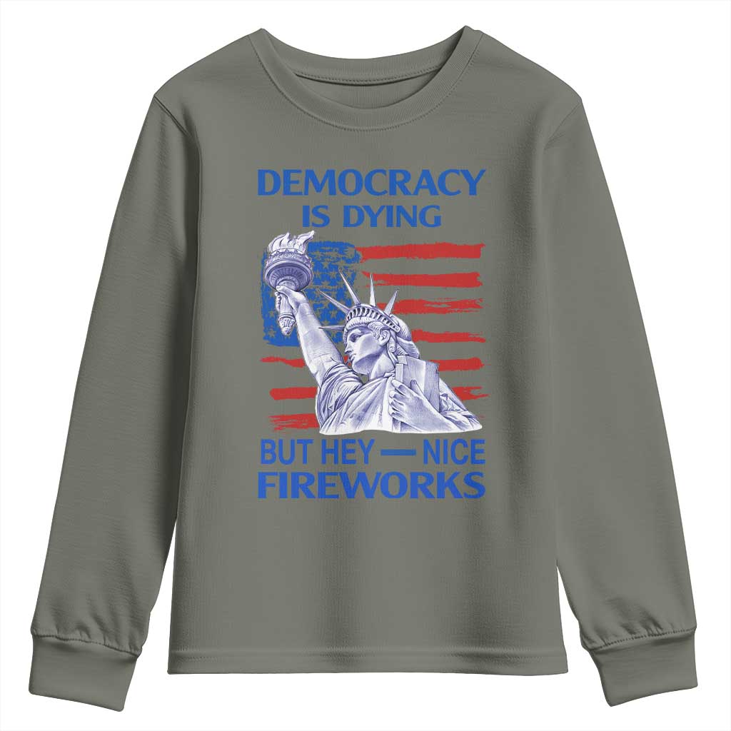 Funny Democracy Is Dying But Hey Nice Fireworks Youth Sweatshirt Statue of Liberty Patriotic 4th of July American Flag TS02 Military Green Print Your Wear