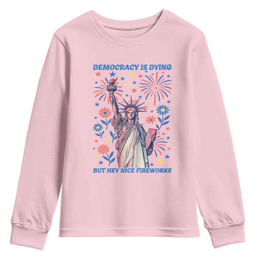 Funny Democracy Is Dying But Hey Nice Fireworks Youth Sweatshirt Statue of Liberty Red and White Patriotic 4th of July TS02 Light Pink Print Your Wear