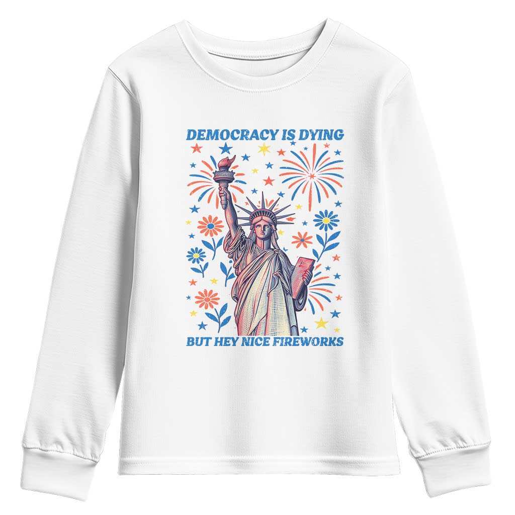 Funny Democracy Is Dying But Hey Nice Fireworks Youth Sweatshirt Statue of Liberty Red and White Patriotic 4th of July TS02 White Print Your Wear