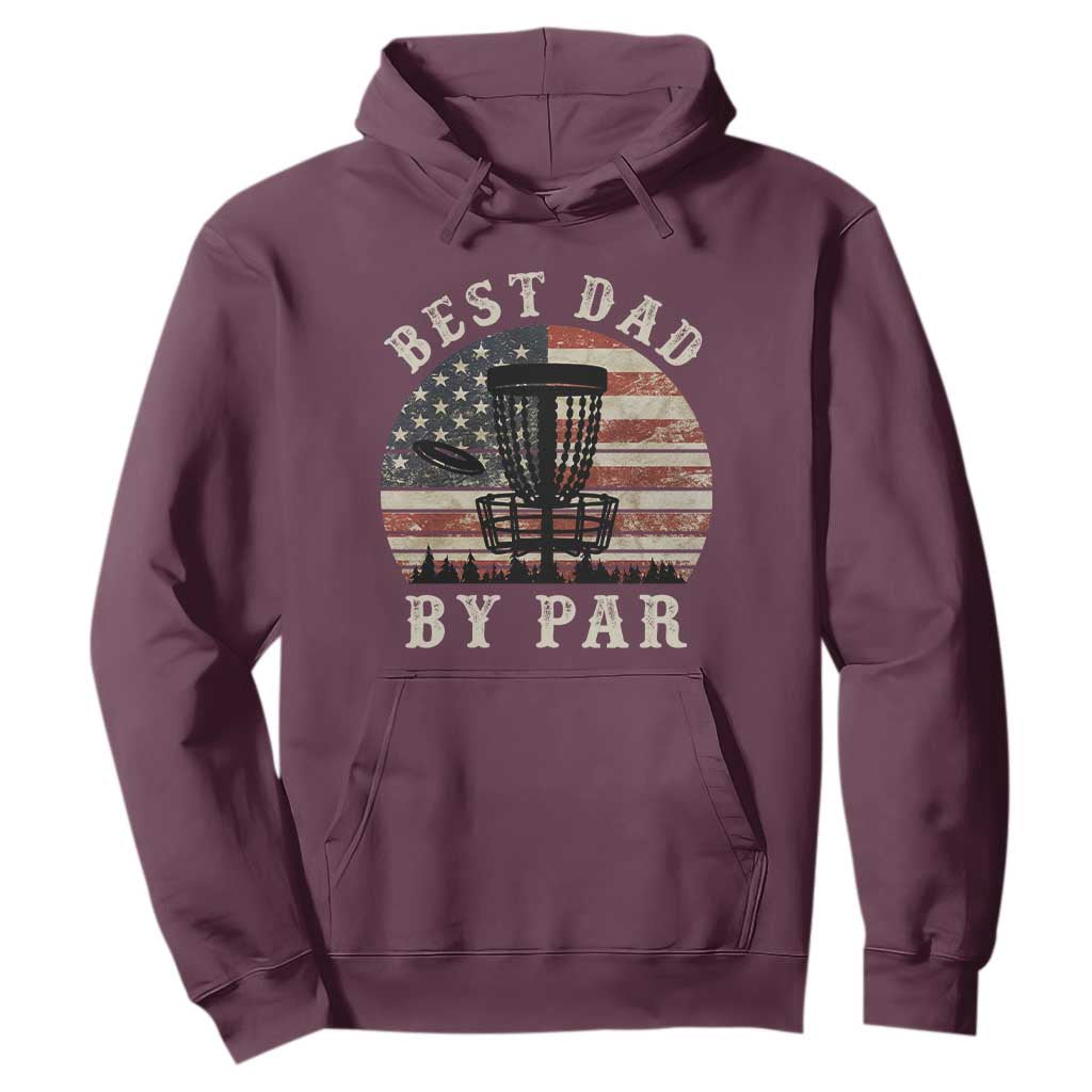 Funny Disc Golf Dad Best Dad By Par Hoodie Vintage American Flag Fathers Day TS11 Maroon Print Your Wear