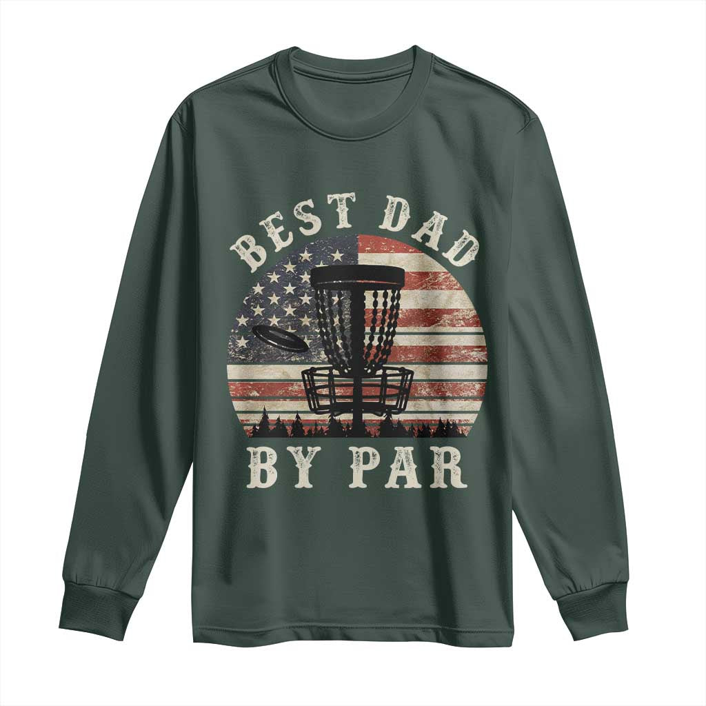 Funny Disc Golf Dad Best Dad By Par Long Sleeve Shirt Vintage American Flag Fathers Day TS11 Dark Forest Green Print Your Wear