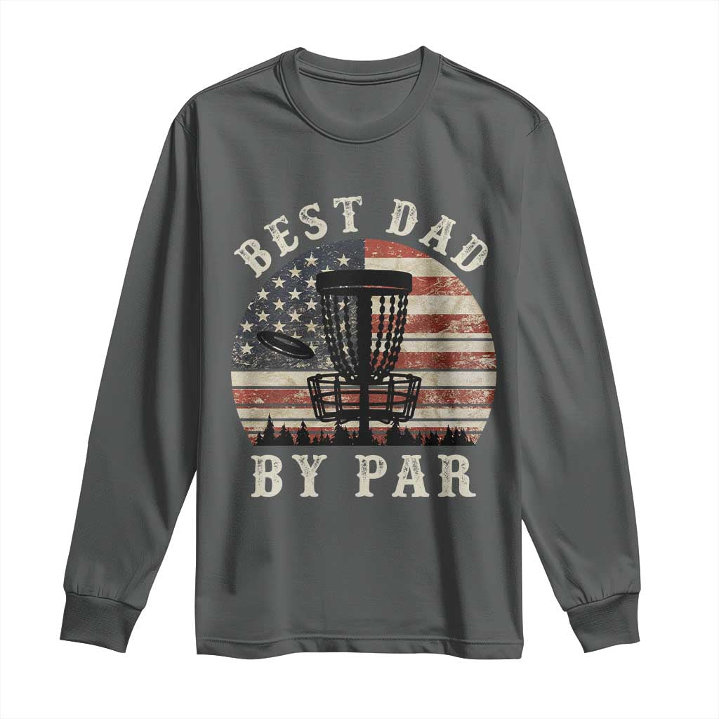 Funny Disc Golf Dad Best Dad By Par Long Sleeve Shirt Vintage American Flag Fathers Day TS11 Dark Heather Print Your Wear