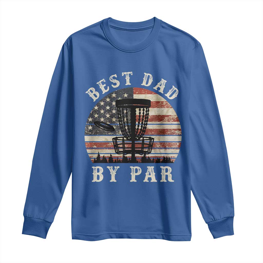 Funny Disc Golf Dad Best Dad By Par Long Sleeve Shirt Vintage American Flag Fathers Day TS11 Royal Blue Print Your Wear