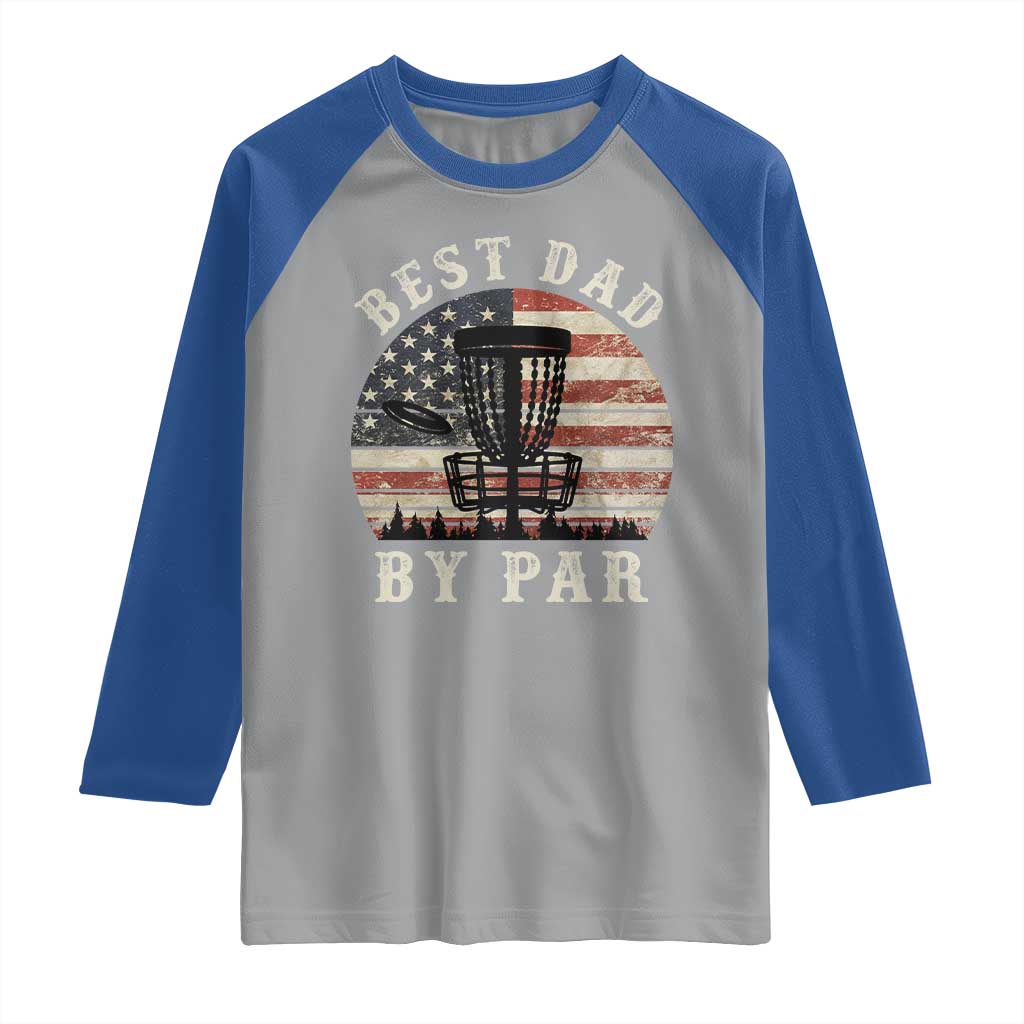 Funny Disc Golf Dad Best Dad By Par Raglan Shirt Vintage American Flag Fathers Day TS11 Sport Gray Royal Print Your Wear