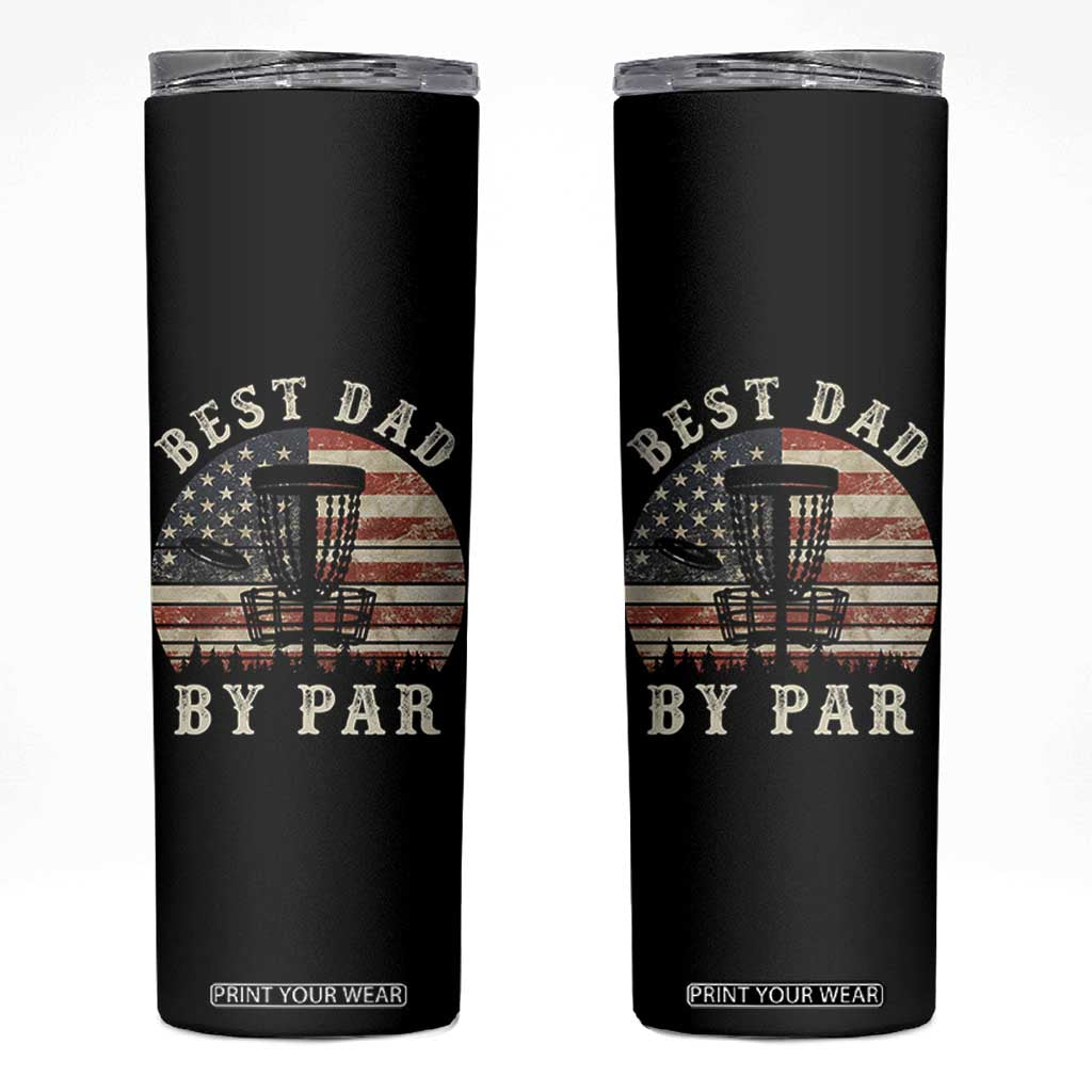 Funny Disc Golf Dad Best Dad By Par Skinny Tumbler Vintage American Flag Fathers Day TS11 Black Print Your Wear