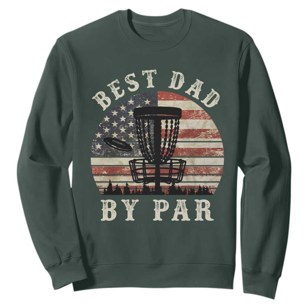 Funny Disc Golf Dad Best Dad By Par Sweatshirt Vintage American Flag Fathers Day TS11 Dark Forest Green Print Your Wear
