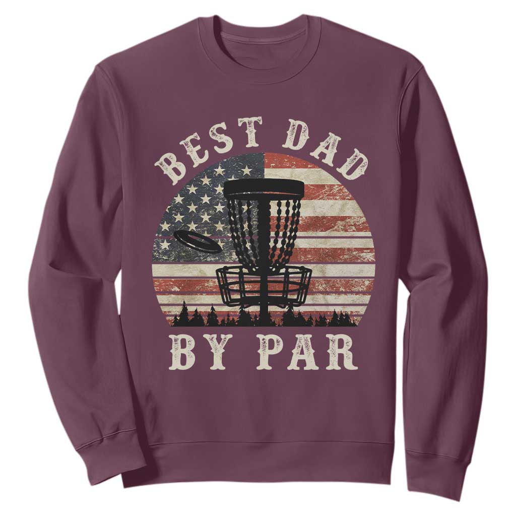 Funny Disc Golf Dad Best Dad By Par Sweatshirt Vintage American Flag Fathers Day TS11 Maroon Print Your Wear
