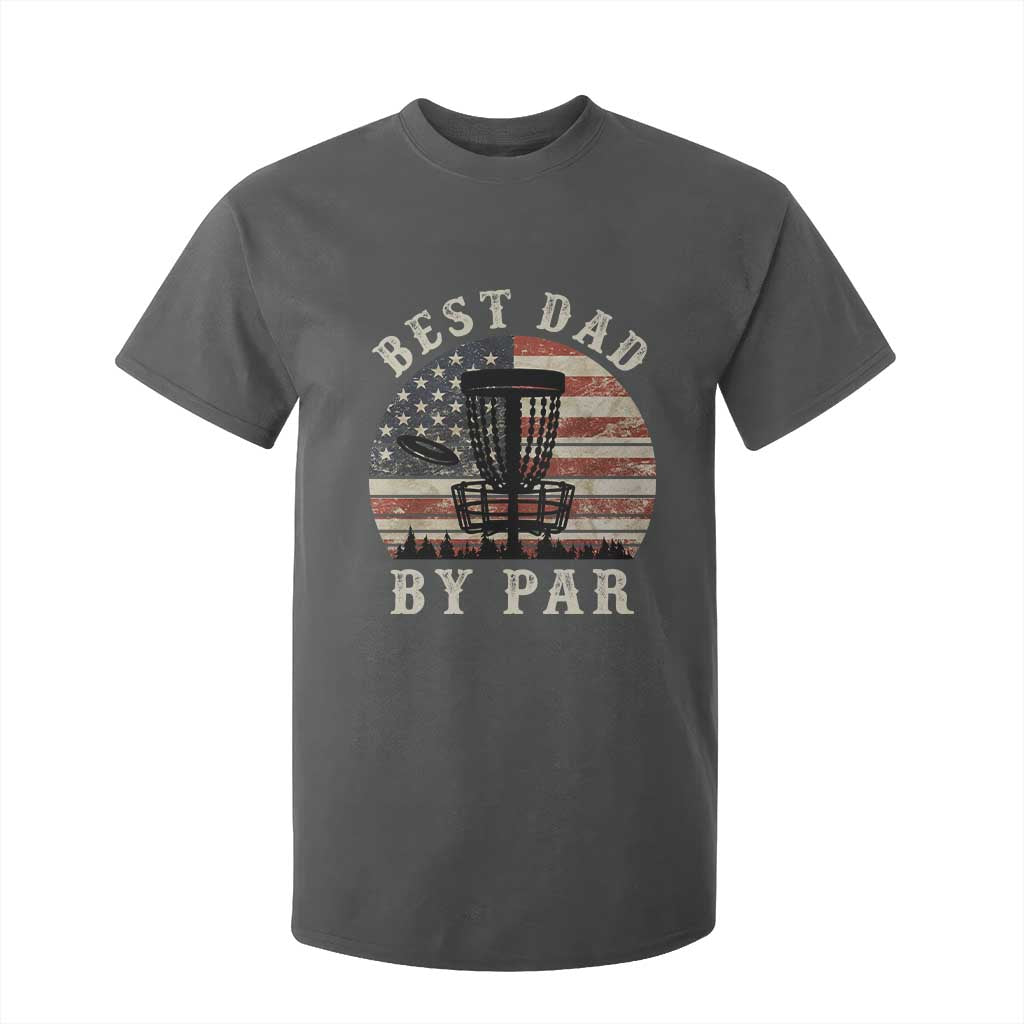 Funny Disc Golf Dad Best Dad By Par T Shirt For Kid Vintage American Flag Fathers Day TS11 Dark Heather Print Your Wear