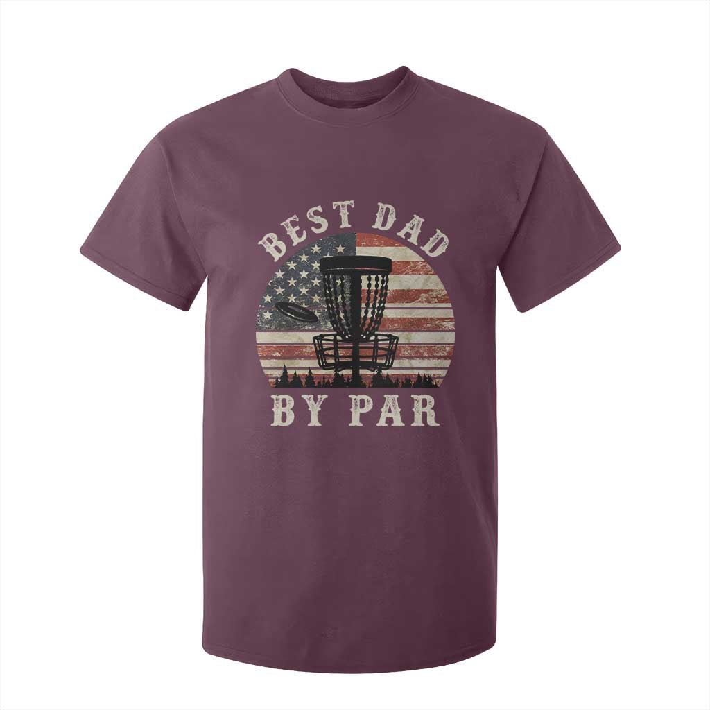 Funny Disc Golf Dad Best Dad By Par T Shirt For Kid Vintage American Flag Fathers Day TS11 Maroon Print Your Wear