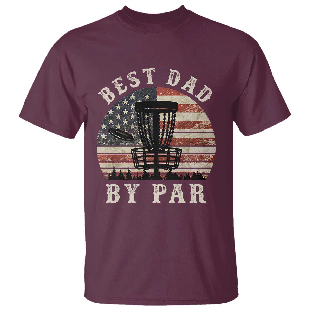 Funny Disc Golf Dad Best Dad By Par T Shirt Vintage American Flag Fathers Day TS11 Maroon Print Your Wear