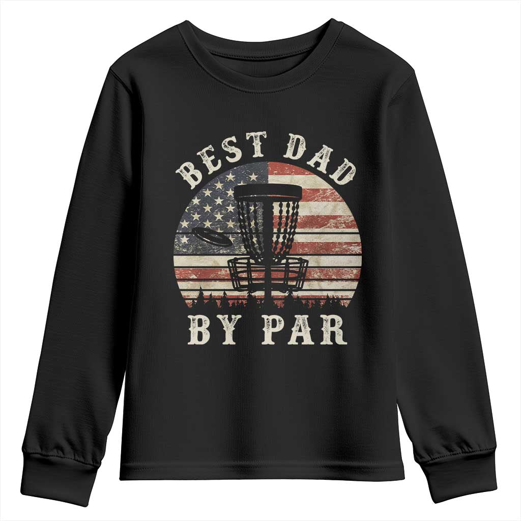 Funny Disc Golf Dad Best Dad By Par Youth Sweatshirt Vintage American Flag Fathers Day TS11 Black Print Your Wear