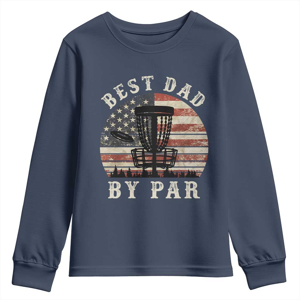Funny Disc Golf Dad Best Dad By Par Youth Sweatshirt Vintage American Flag Fathers Day TS11 Navy Print Your Wear