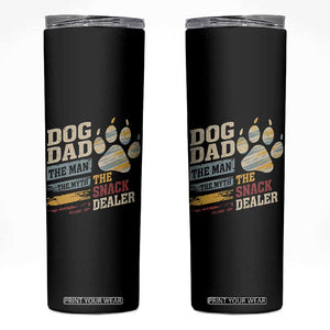 Funny Dog Dad The Man The Myth The Snack Dealer Skinny Tumbler Fur Dad Fathers Day TS11 Black Print Your Wear