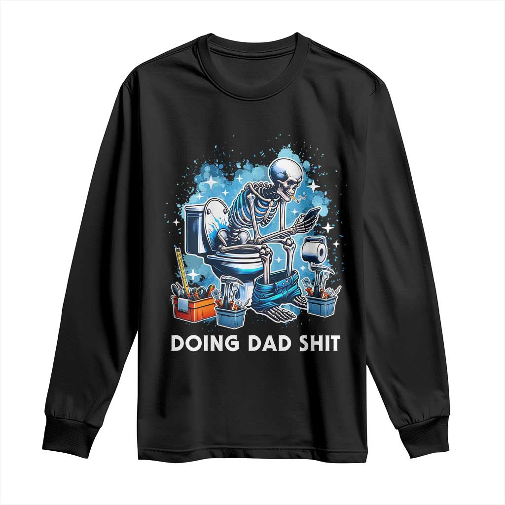 Funny Doing Dad Shit Long Sleeve Shirt Skeleton Toilet Dad Jokes Father's Day TS11 Black Print Your Wear