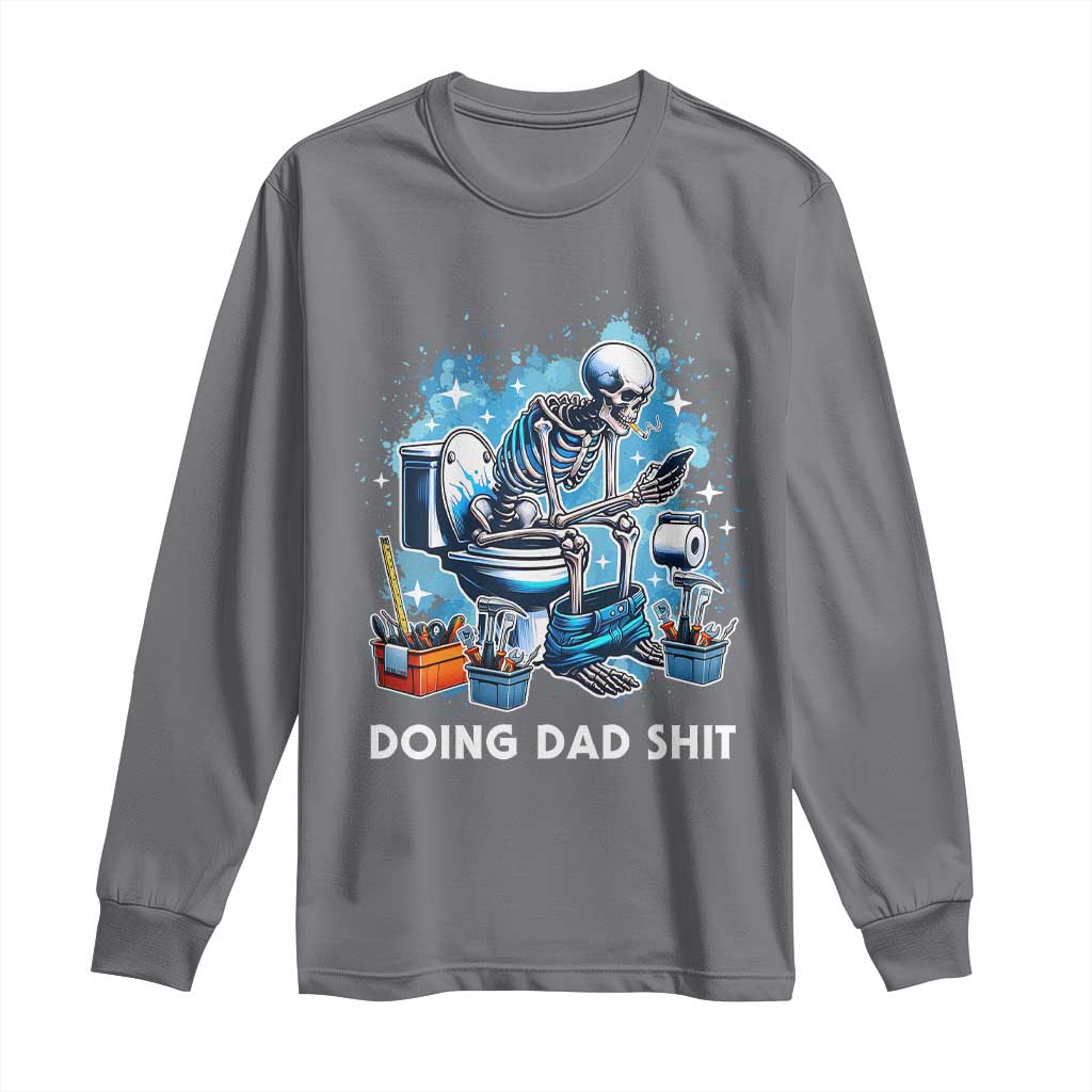 Funny Doing Dad Shit Long Sleeve Shirt Skeleton Toilet Dad Jokes Father's Day TS11 Charcoal Print Your Wear