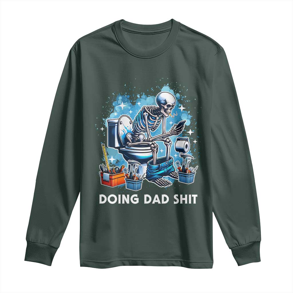 Funny Doing Dad Shit Long Sleeve Shirt Skeleton Toilet Dad Jokes Father's Day TS11 Dark Forest Green Print Your Wear
