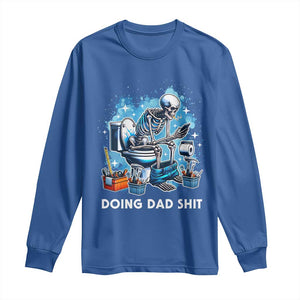 Funny Doing Dad Shit Long Sleeve Shirt Skeleton Toilet Dad Jokes Father's Day TS11 Royal Blue Print Your Wear