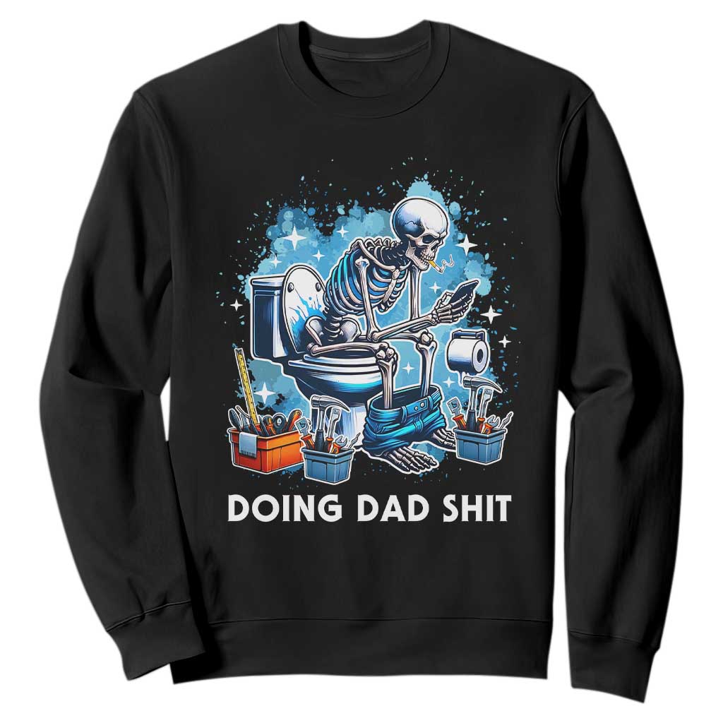 Funny Doing Dad Shit Sweatshirt Skeleton Toilet Dad Jokes Father's Day TS11 Black Print Your Wear