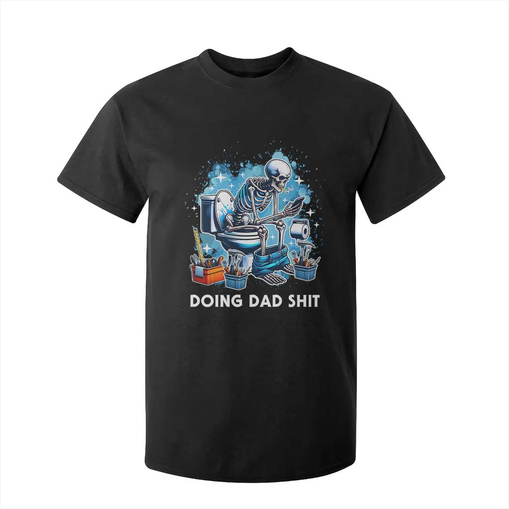 Funny Doing Dad Shit T Shirt For Kid Skeleton Toilet Dad Jokes Father's Day TS11 Black Print Your Wear
