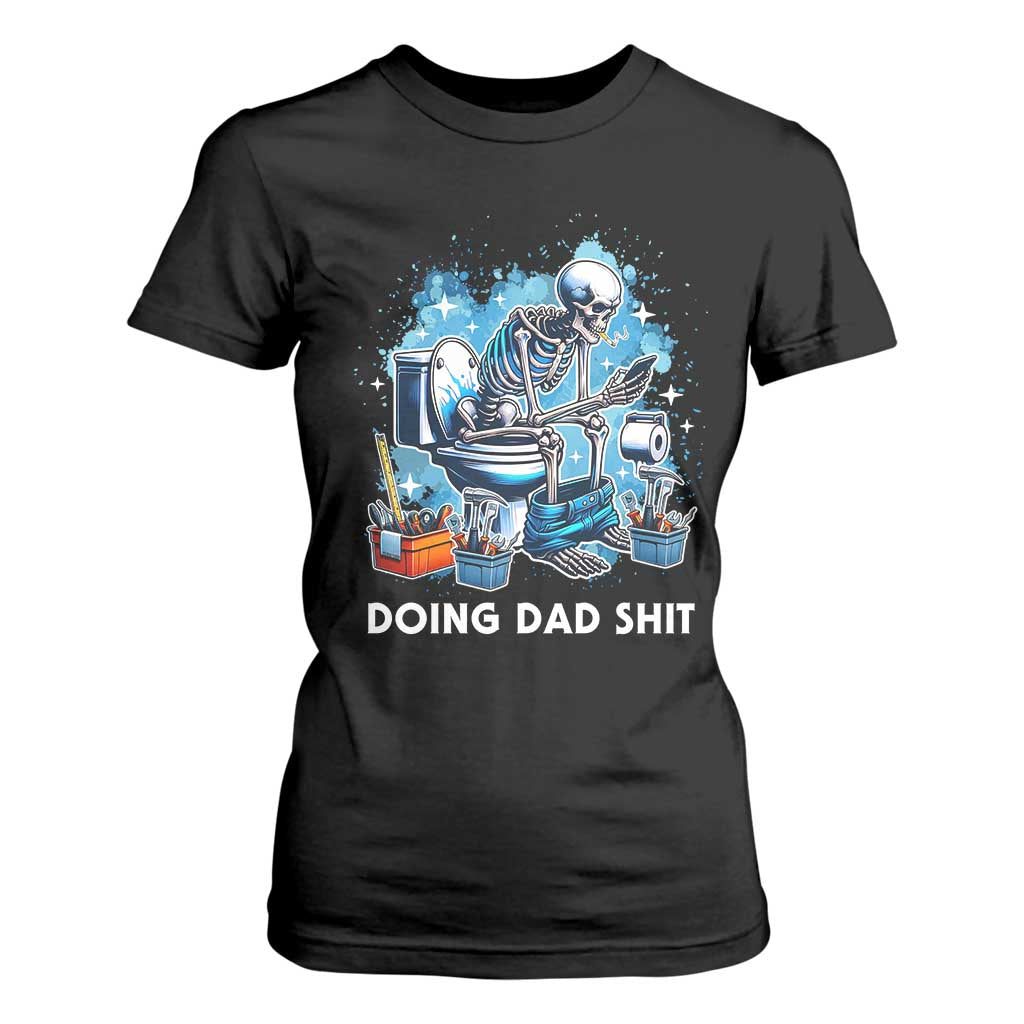 Funny Doing Dad Shit T Shirt For Women Skeleton Toilet Dad Jokes Father's Day TS11 Black Print Your Wear