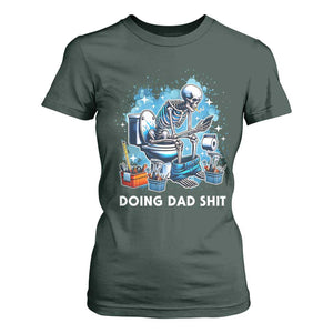 Funny Doing Dad Shit T Shirt For Women Skeleton Toilet Dad Jokes Father's Day TS11 Dark Forest Green Print Your Wear