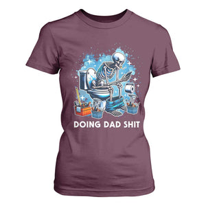 Funny Doing Dad Shit T Shirt For Women Skeleton Toilet Dad Jokes Father's Day TS11 Maroon Print Your Wear