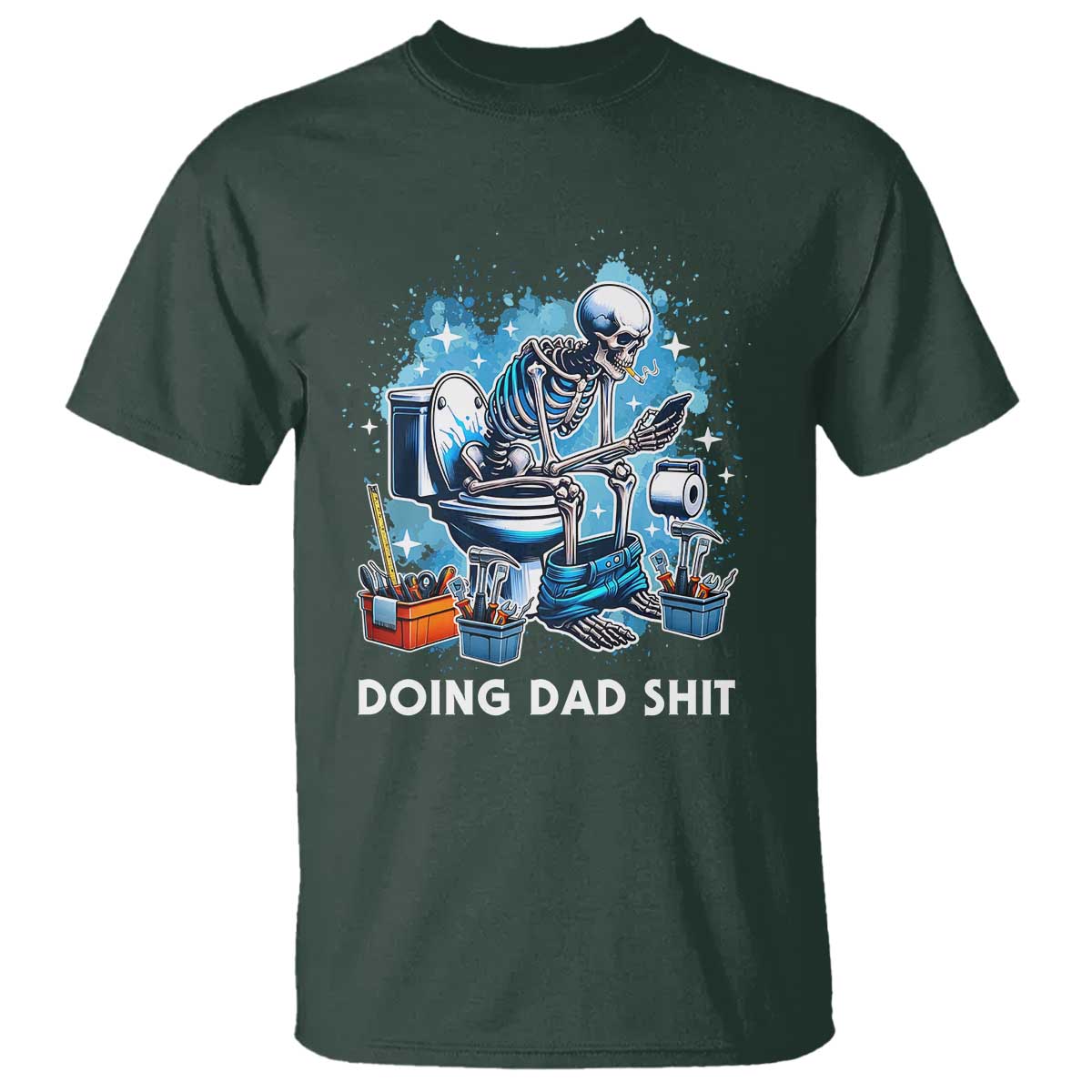 Funny Doing Dad Shit T Shirt Skeleton Toilet Dad Jokes Father's Day TS11 Dark Forest Green Print Your Wear