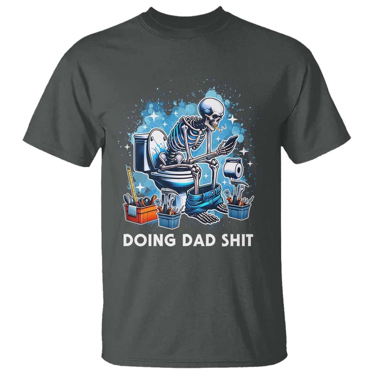 Funny Doing Dad Shit T Shirt Skeleton Toilet Dad Jokes Father's Day TS11 Dark Heather Print Your Wear