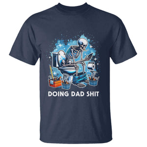 Funny Doing Dad Shit T Shirt Skeleton Toilet Dad Jokes Father's Day TS11 Navy Print Your Wear