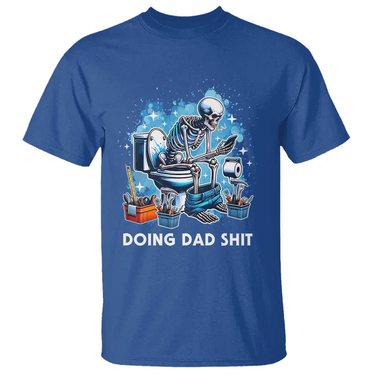 Funny Doing Dad Shit T Shirt Skeleton Toilet Dad Jokes Father's Day TS11 Royal Blue Print Your Wear